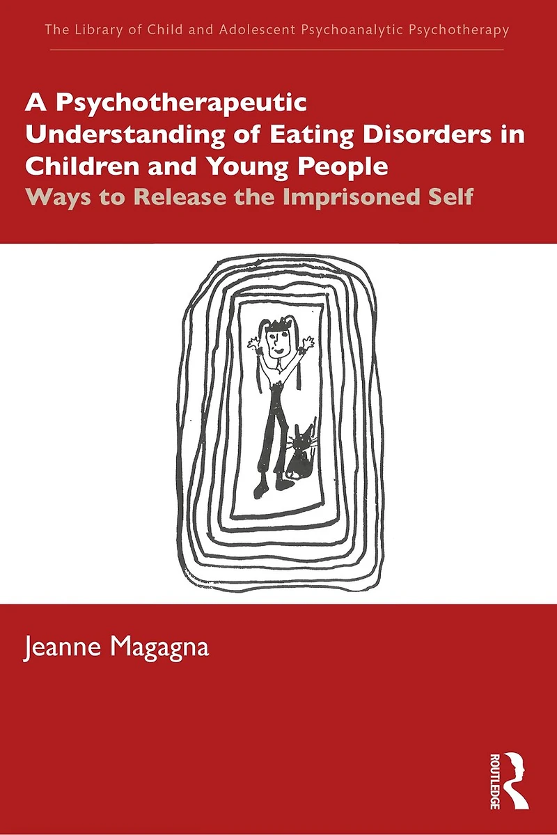 A Psychotherapeutic Understanding of Eating Disorders Children and Young People: Ways to Release the Imprisoned Self