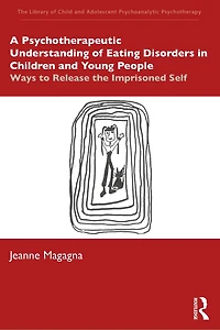 A Psychotherapeutic Understanding of Eating Disorders Children and Young People: Ways to Release the Imprisoned Self
