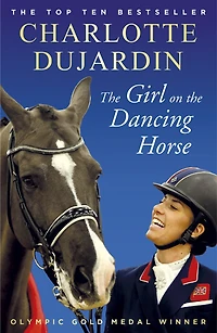 the Girl on Dancing Horse: Charlotte Dujardin and Valegro