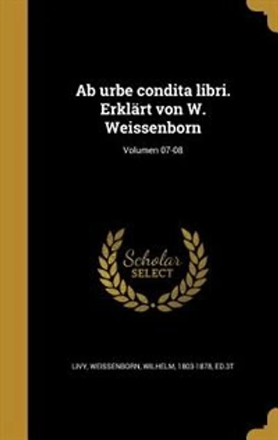 Ab urbe condita libri. Erklärt von W. Weissenborn; Volumen 07-08