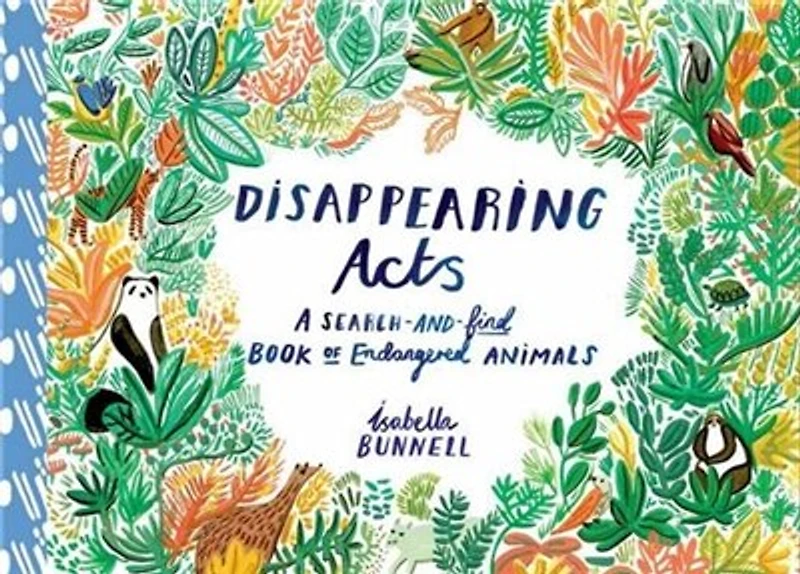 Disappearing Acts: A Search-and-find Book Of Endangered Animals