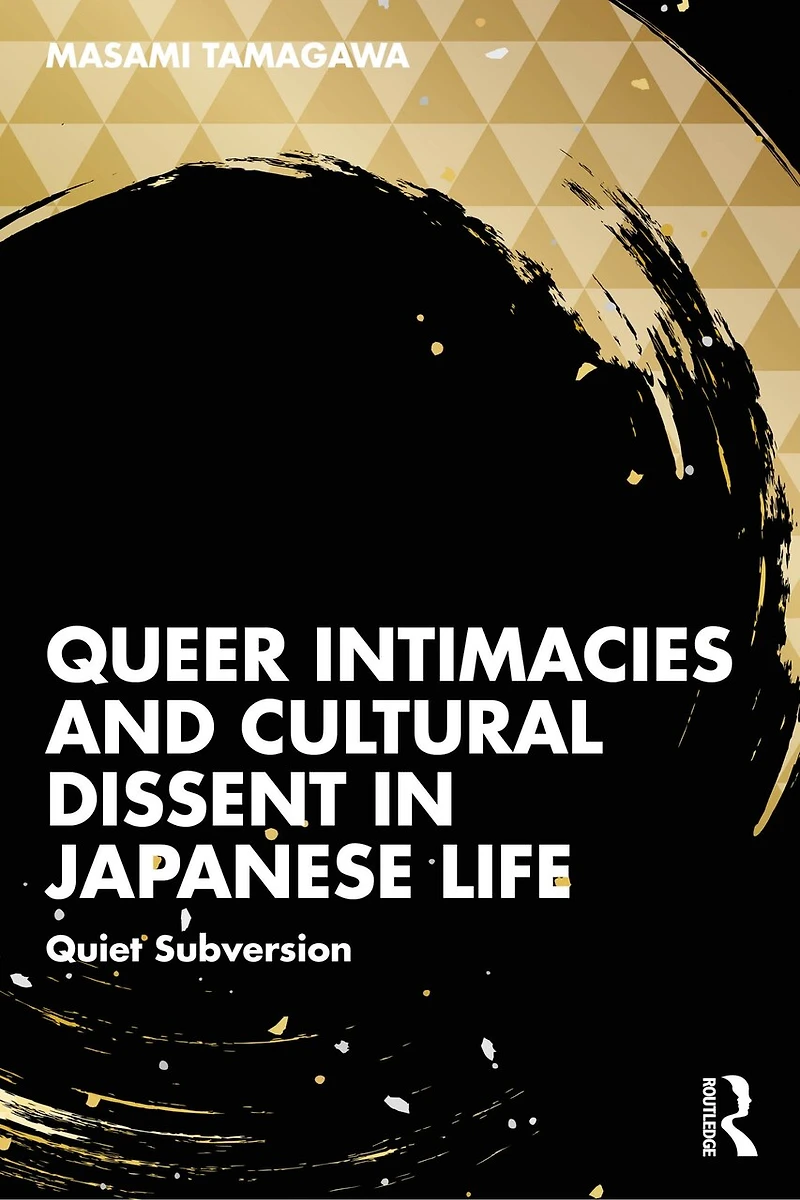 Queer Intimacies and Cultural Dissent Japanese Life: Quiet Subversion