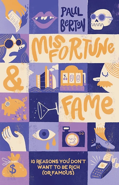 Misfortune and Fame: 10 Reasons You Don’t Want to be Rich (or Famous)