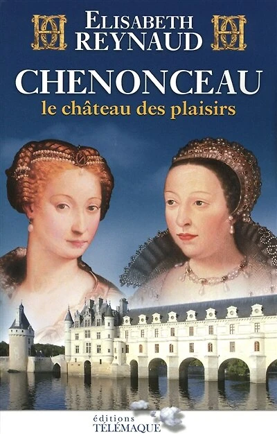 Chenonceau: le château des plaisirs