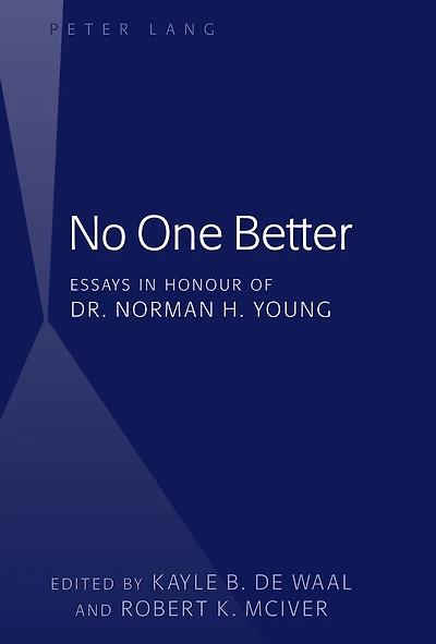 No One Better: Essays Honour of Dr. Norman H. Young