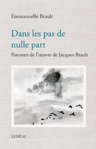 DanS Les Pas De e Part: Parcours De L'œuvre De Jacques Brault