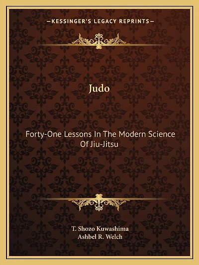 Judo: Forty-One Lessons In The Modern Science Of Jiu-Jitsu
