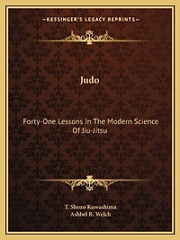 Judo: Forty-One Lessons In The Modern Science Of Jiu-Jitsu
