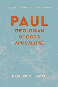 Paul, Theologian of God's Apocalypse: Essays on Paul and Apocalyptic