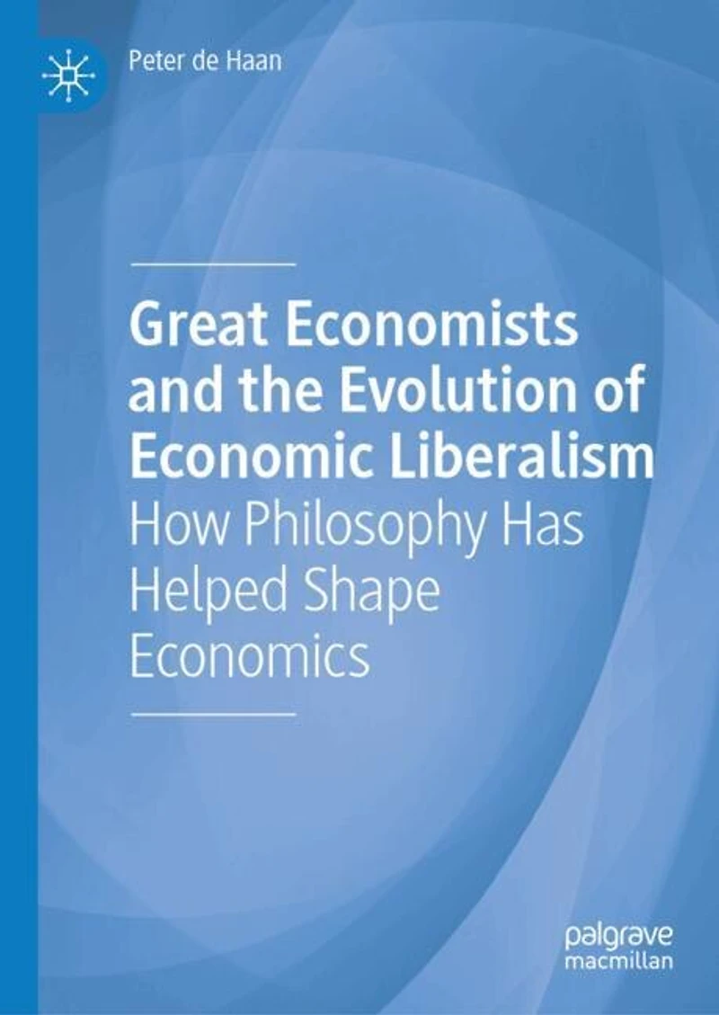 Great Economists and the Evolution of Economic Liberalism: How Philosophy Has Helped Shape Economics