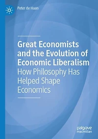 Great Economists and the Evolution of Economic Liberalism: How Philosophy Has Helped Shape Economics