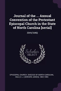 Journal of the ... Annual Convention of the Protestant Episcopal Church in the State of North Carolina [serial]: 30th(1846)
