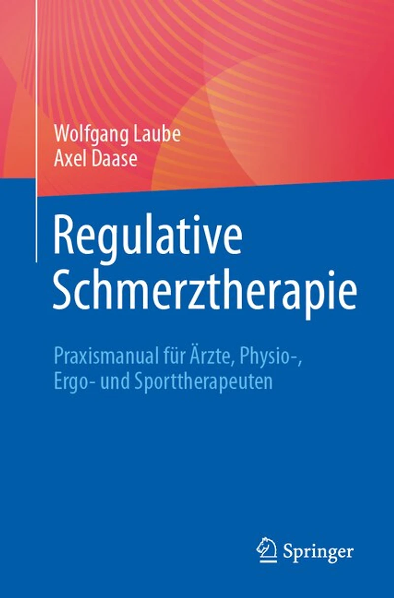 Regulative Schmerztherapie: Praxismanual Für Ärzte, Physio-, Ergo- Und Sporttherapeuten