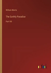 The Earthly Paradise: Part VIII