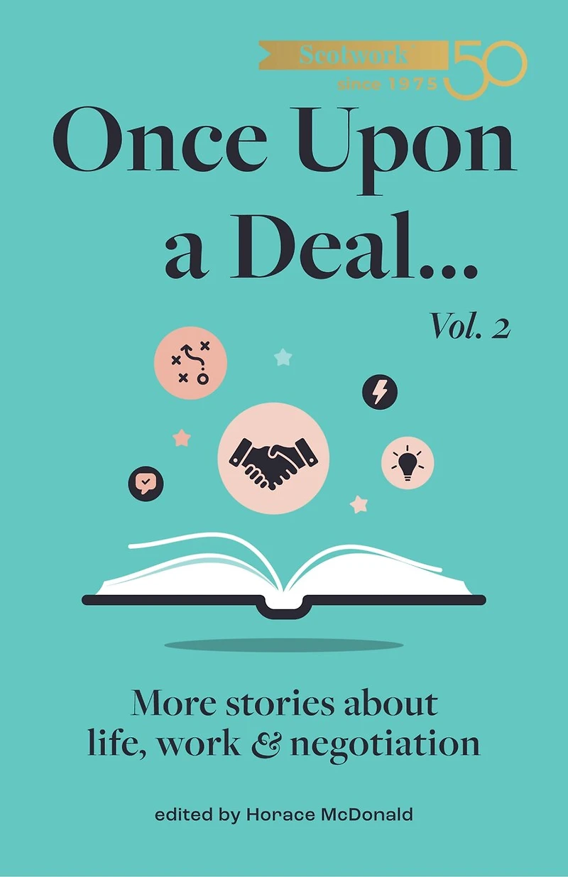 Once Upon a Deal... Vol. 2: More stories about life, work and negotiation