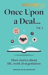 Once Upon a Deal... Vol. 2: More stories about life, work and negotiation