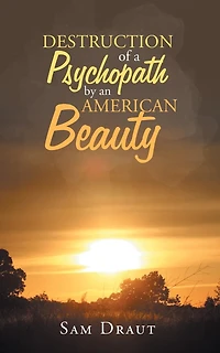 The Destruction Of A Psychopath By An American Beauty
