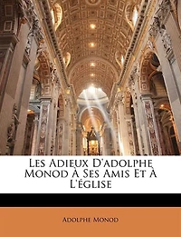 Les Adieux D'adolphe Monod À Ses Amis Et L'église: Octobre 1855 Mars 1856