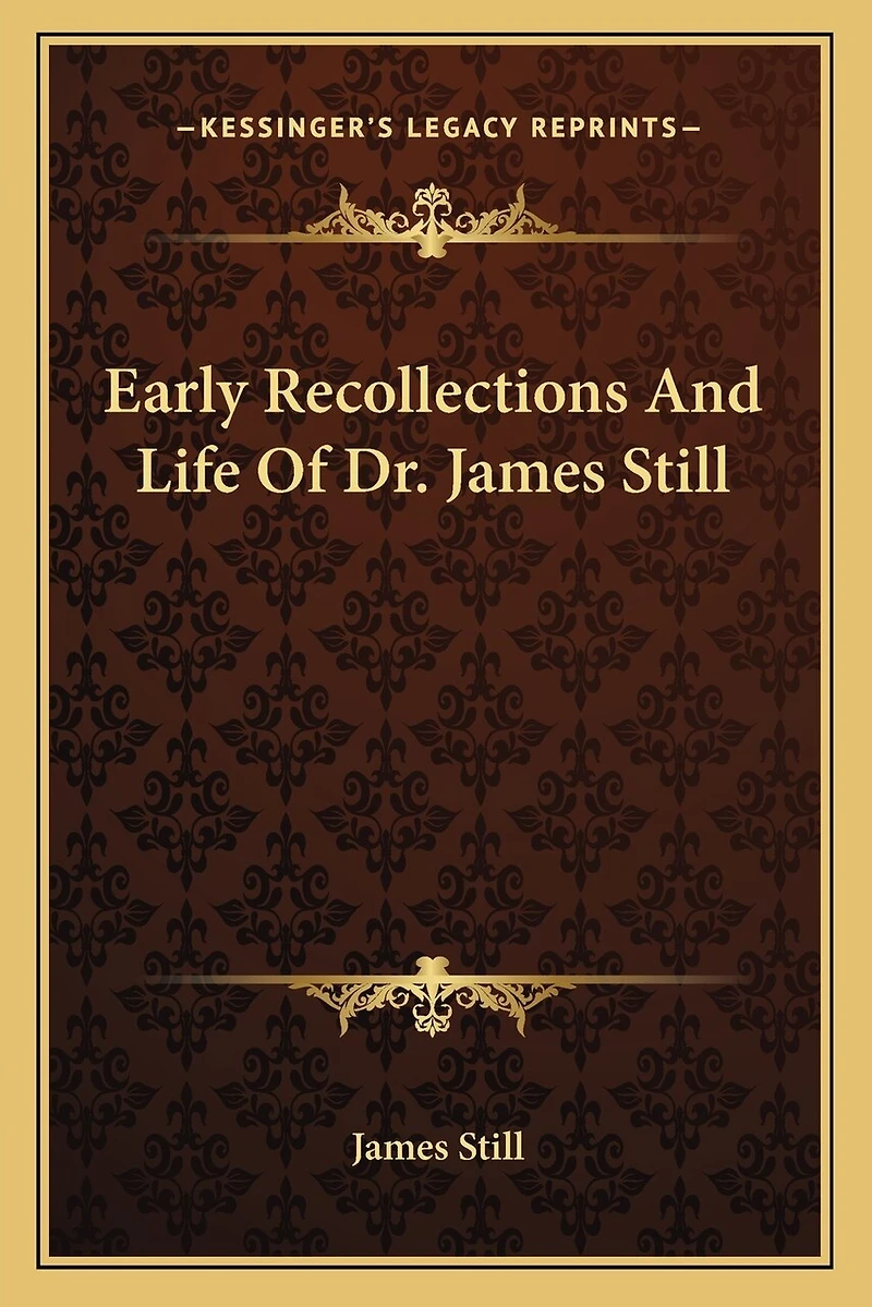 Early Recollections And Life Of Dr. James Still