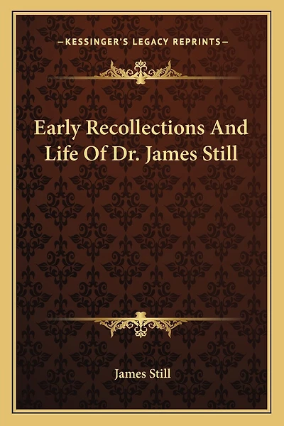 Early Recollections And Life Of Dr. James Still