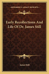 Early Recollections And Life Of Dr. James Still