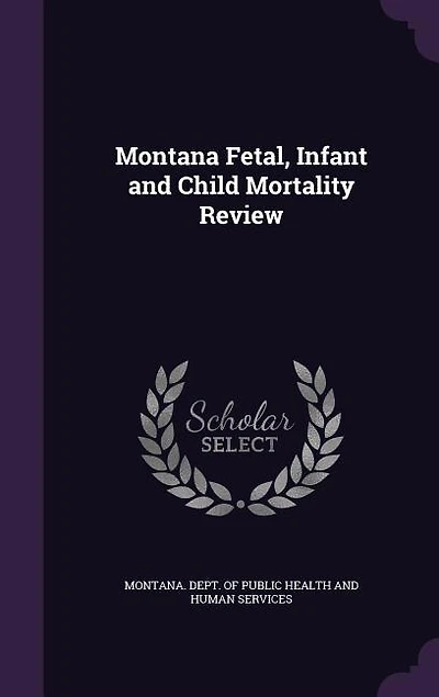 Montana Fetal, Infant and Child Mortality Review