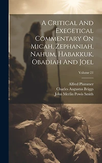 A Critical And Exegetical Commentary On Micah, Zephaniah, Nahum, Habakkuk