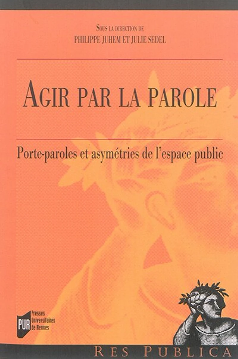 Agir par la parole: porte-paroles et asymétries de l'espace public