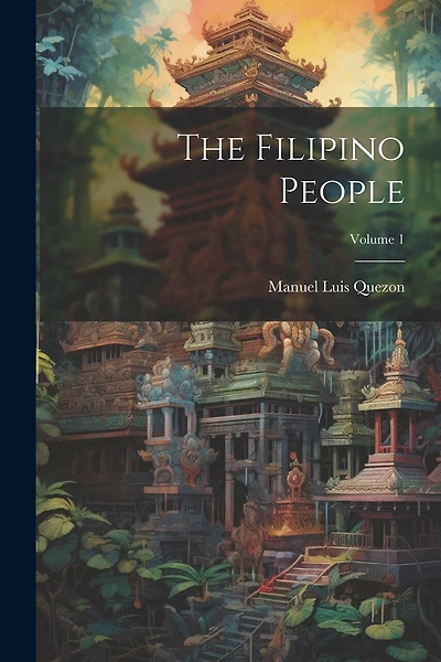 The Filipino People; Volume 1
