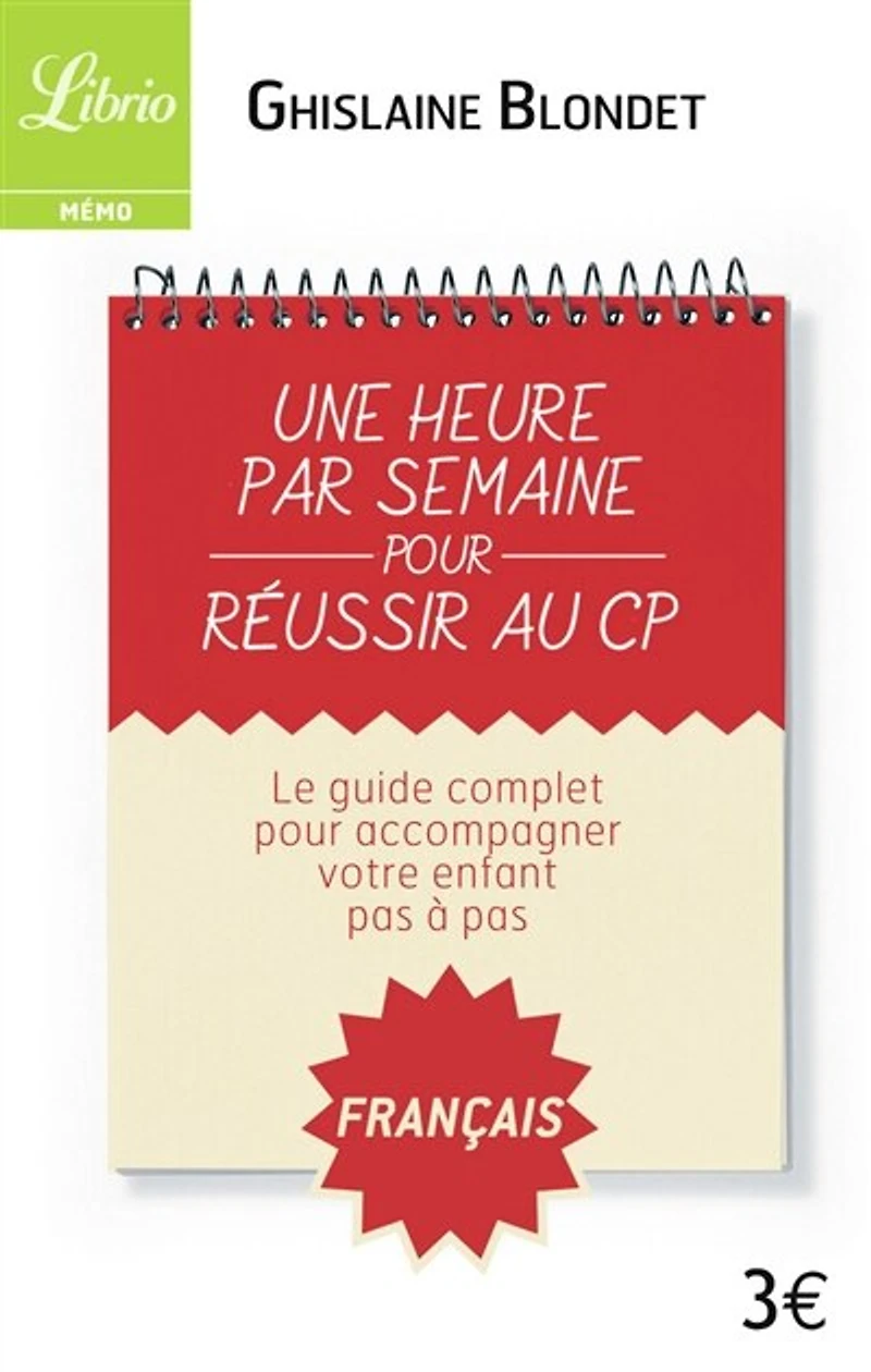 Une heure par semaine pour réussir au CP: le guide complet accompagner votre enfant pas à