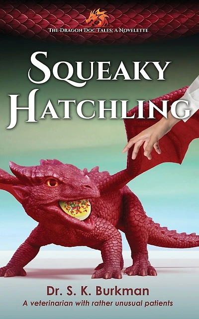 Squeaky Hatchling: The Dragon Doc Tales Novelette
