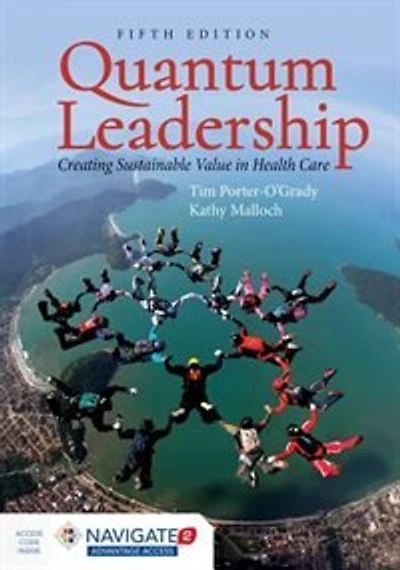 Quantum Leadership: Creating Sustainable Value In Health Care + Navigate 2 Advantage Access: Includes Navigate 2 Advantage Access
