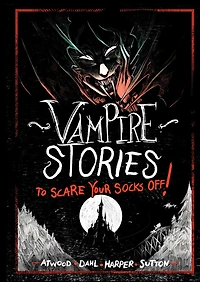 Vampire Stories to Scare Your Socks Off!