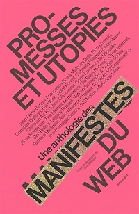 Promesses et utopies: une anthologie des manifestes du web