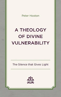 A Theology of Divine Vulnerability: The Silence that Gives Light