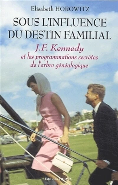 Sous l'influence du destin familial: John Fitzgerald Kennedy et les programmations secrètes de l'arbre généalogique