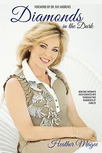 Diamonds in the Dark: How One Woman's Faith Carried Her Through Two Diagnoses of Cancer