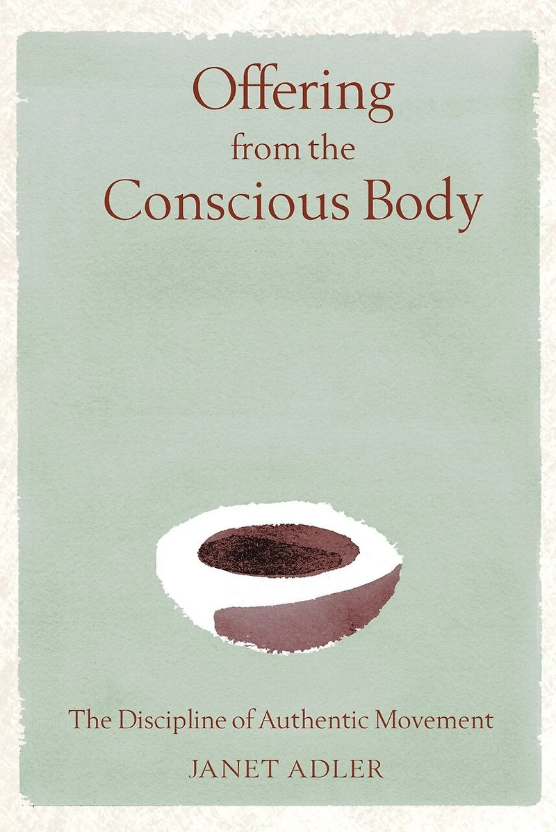 Offering from The Conscious Body: Discipline of Authentic Movement