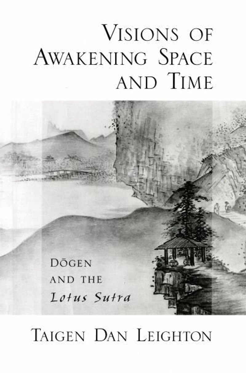 Vision of Awakening Space and Time: Dogen the Lotus Sutra