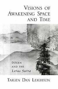 Vision of Awakening Space and Time: Dogen the Lotus Sutra