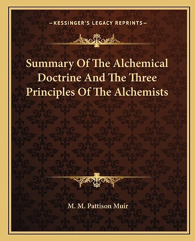 Summary Of The Alchemical Doctrine And The Three Principles Of The Alchemists