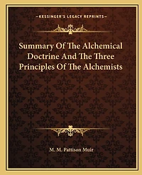 Summary Of The Alchemical Doctrine And The Three Principles Of The Alchemists