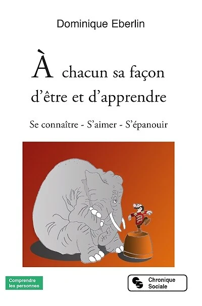 A chacun sa façon d'être et d'apprendre: se connaître, s'aimer, s'épanouir