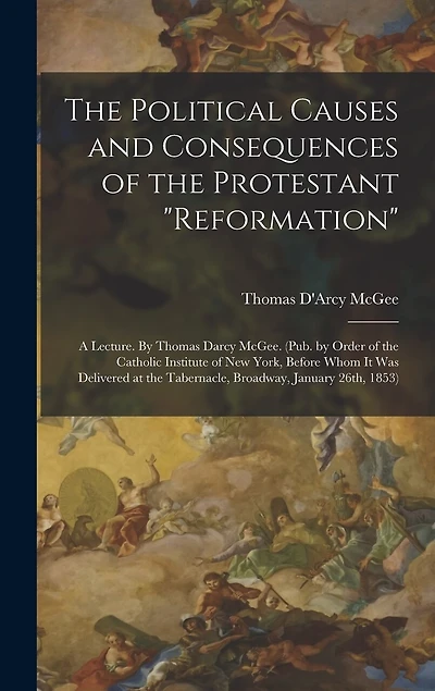 The Political Causes and Consequences of the Protestant "reformation"