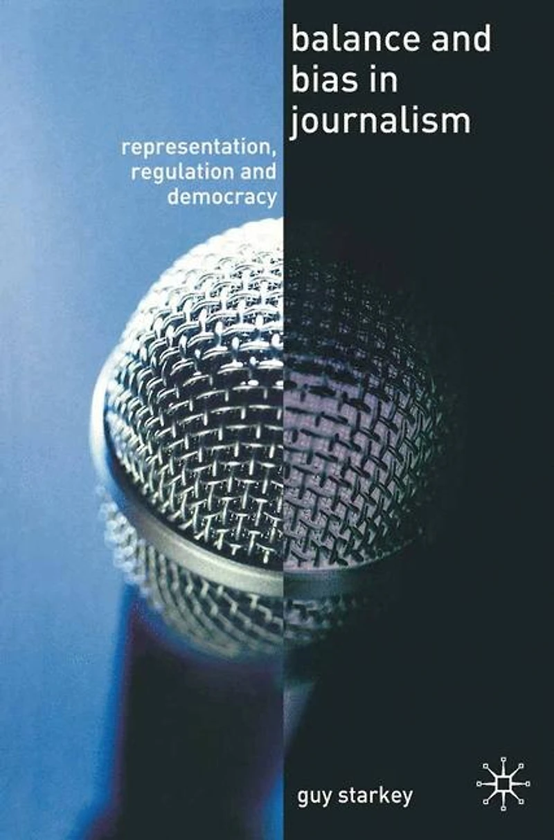 Balance and Bias Journalism: Representation, Regulation Democracy