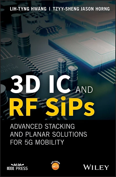 3D IC and RF SiPs: Advanced Stacking Planar Solutions for 5G Mobility