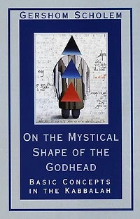 On the Mystical Shape of Godhead: Basic Concepts Kabbalah