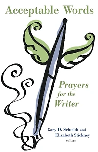 Acceptable Words: Prayers For The Writer