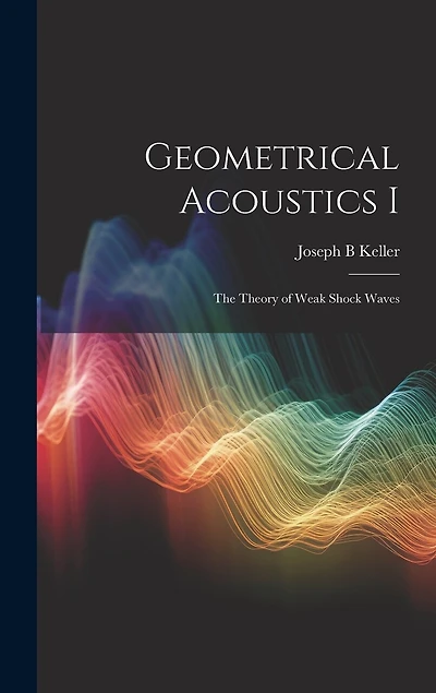 Geometrical Acoustics I: The Theory of Weak Shock Waves