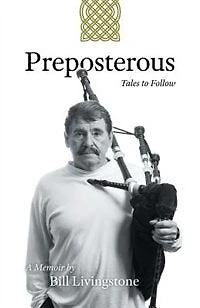 Preposterous - Tales To Follow: A Memoir By Bill Livingstone